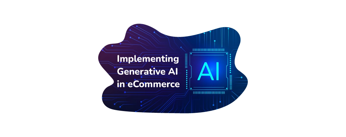 10 Powerful Use Cases Of Generative AI In An eCommerce Platform